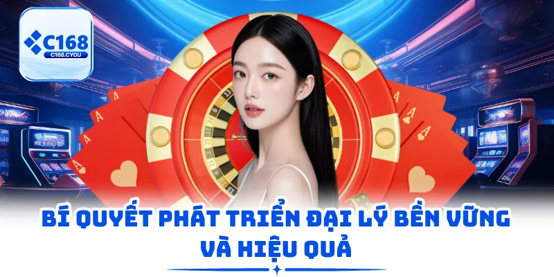 Bí quyết phát triển đại lý bền vững và hiệu quả