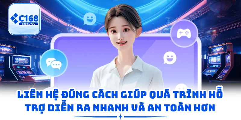 Liên hệ đúng cách giúp quá trình hỗ trợ diễn ra nhanh và an toàn hơn