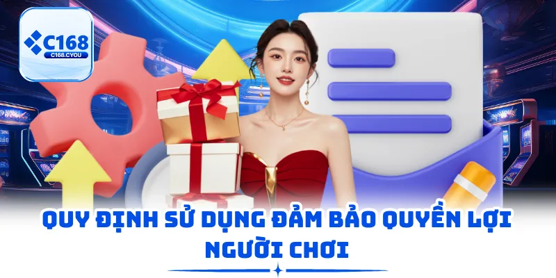 Quy định sử dụng đảm bảo quyền lợi người chơi