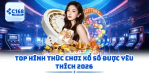 Top hình thức chơi xổ số được yêu thích 2026